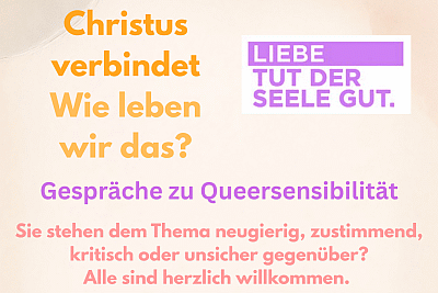 Ein Textplakat trägt die Textsequenzen "Christus verbindet. Wie leben wir das?", "Liebe tut der Seele gut", Gespräche zur Queersensibilität", Sie stehen dem Thema neugierig, zustimmend, kritisch oder unsicher gegenüber? Alle sind herzlich willkommen."